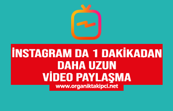 İnstagram’da 1 Dakikadan Uzun Video Nasıl Paylaşılır?