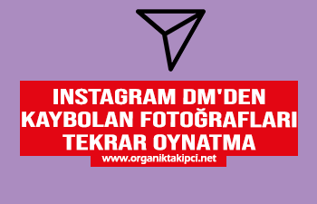 Instagram DM'den Kaybolan Fotoğrafları Tekrar Oynatma