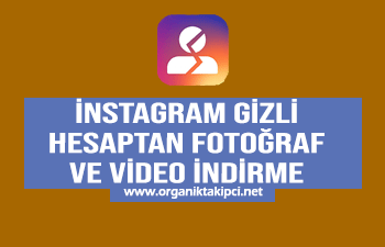 İnstagram Gizli Hesaptan Video ve Fotoğraf İndirme