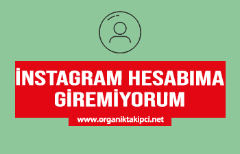 Instagram Hesabıma Giremiyorum