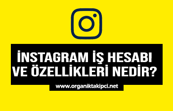 Instagram İş Hesabı ve Özellikleri Nelerdir?
