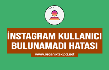 İnstagram Kullanıcı Bulunamadı Hatası