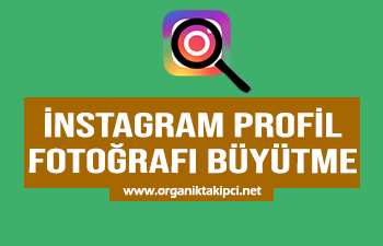 İnstagram Profil Fotoğrafı Nasıl Büyütülür?