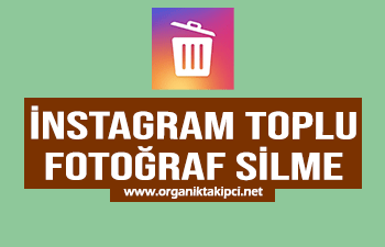 Instagram Toplu Fotoğraf Silme