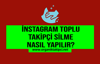 İnstagram Toplu Takipçi Silme Nasıl Yapılır?