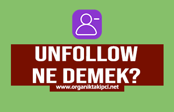 Instagram Unfollow Ne Demek?