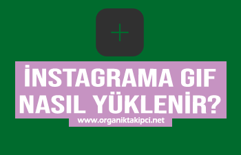 Instagrama Gif Yükleme Nasıl Yapılır?