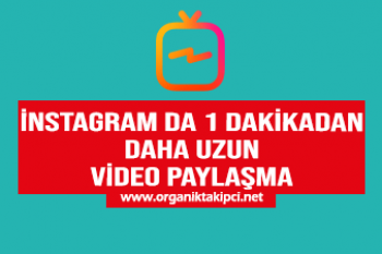 Instagram’da 1 Dakikadan Uzun Video Nasıl Paylaşılır?