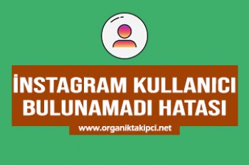 Instagram Kullanıcı Bulunamadı Hatası