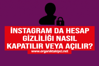 İnstagram da Hesap Gizliliği Nasıl Kapatılır veya Açılır?