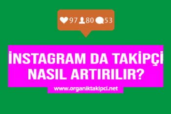 Instagram da Takipçi Nasıl Arttırılır?