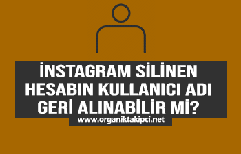 Instagram Silinen Hesabın Kullanıcı Adı Geri Alınabilir Mi?