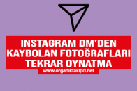 Instagram DM'den Kaybolan Fotoğrafları Tekrar Oynatma