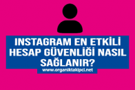 Instagram En Etkili Hesap Güvenliği Nasıl Sağlanır?