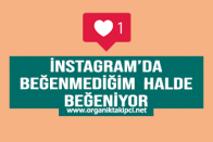 Instagram’da Beğenmediğim Halde Beğeniyor