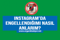 Instagram’da Engellendiğimi Nasıl Anlarım?